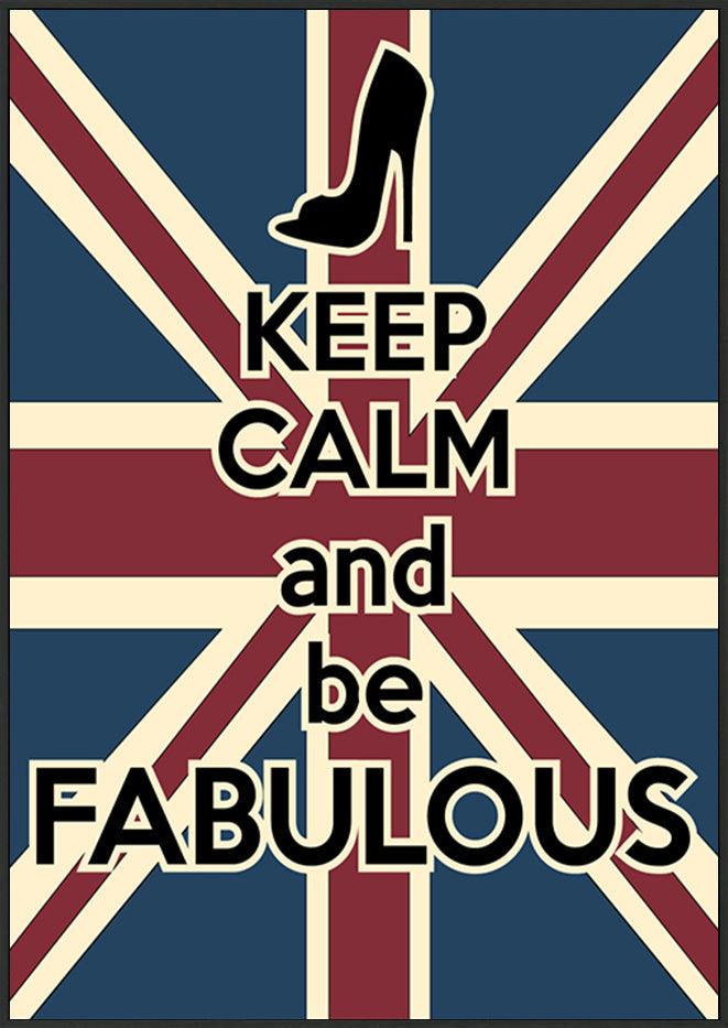 a89674600s keep calm and be fabulous - ArtFramed