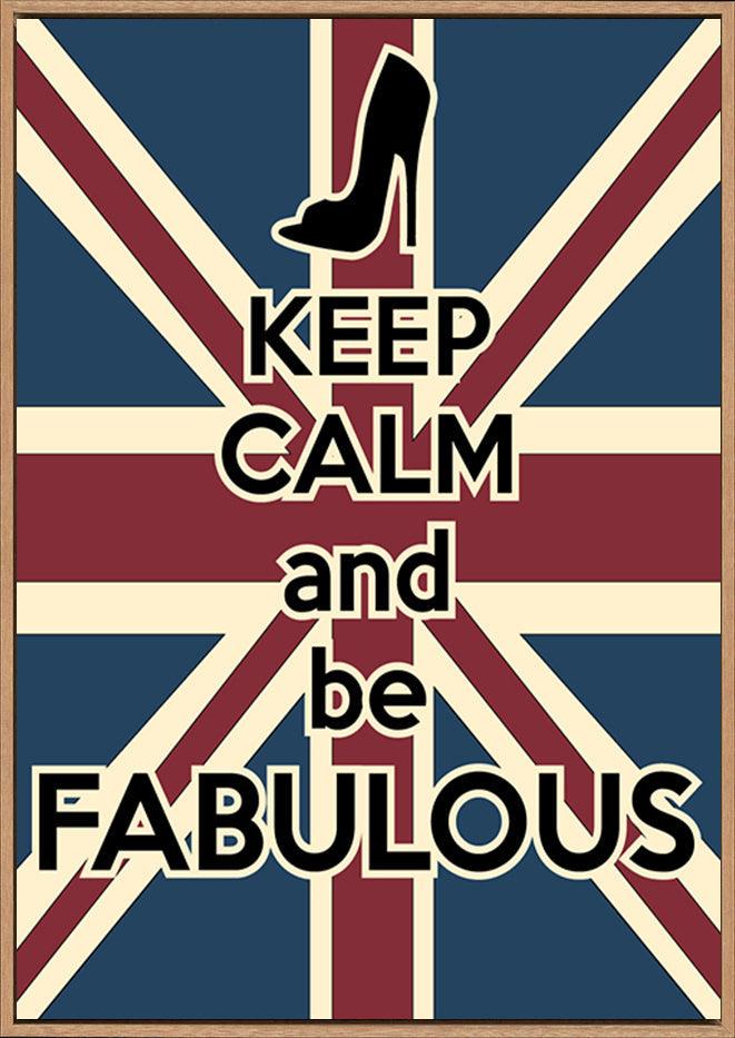 a89674600s keep calm and be fabulous - ArtFramed