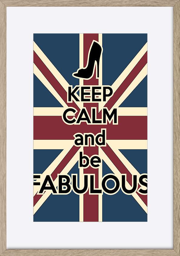 a89674600s keep calm and be fabulous - ArtFramed