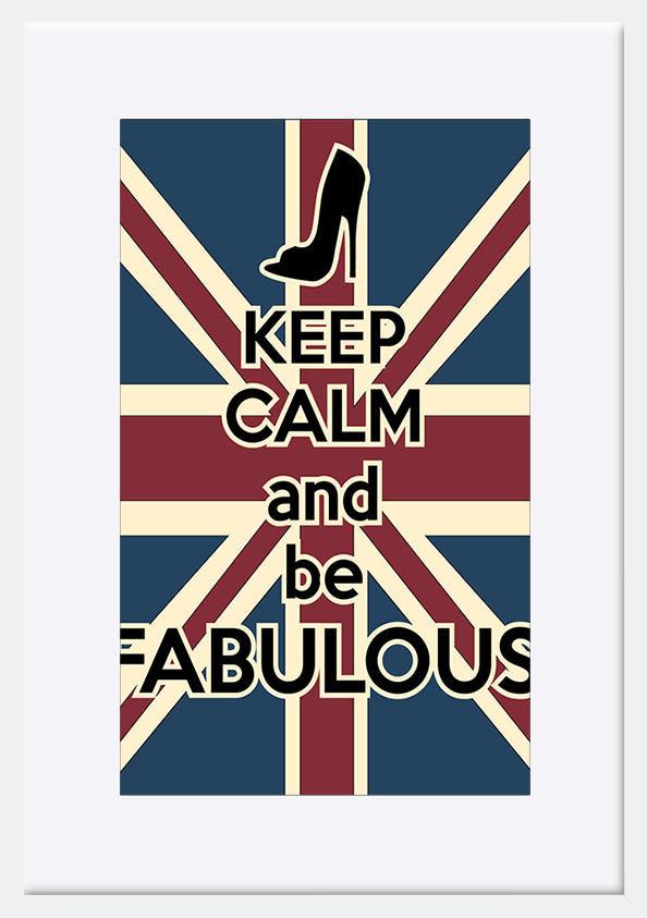 a89674600s keep calm and be fabulous - ArtFramed